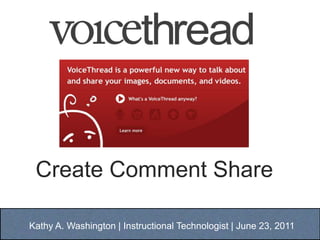 Create Comment Share Kathy A. Washington | Instructional Technologist | June 23, 2011 