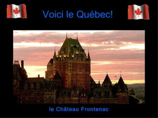 Voici le Québec!




 le Château Frontenac
 