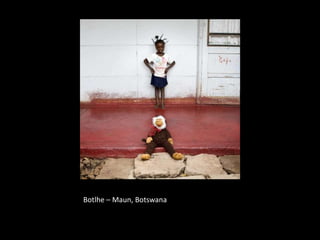 Botlhe – Maun, Botswana
 