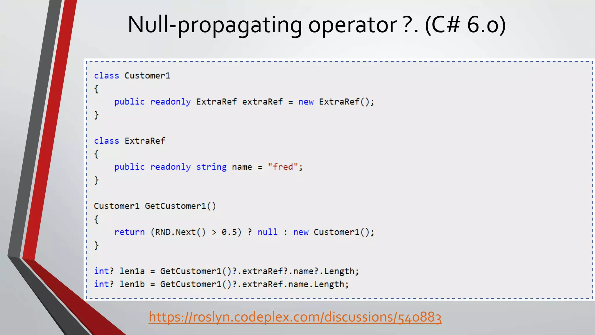 Null-propagating operator ?. (C# 6.0)
https://roslyn.codeplex.com/discussions/540883
 