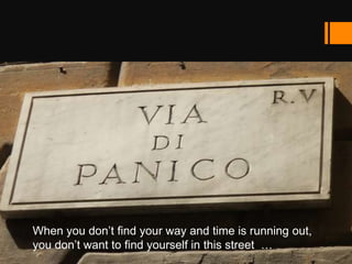 When you don‟t find your way and time is running out,
you don‟t want to find yourself in this street …
                       Christian Voigt (Centre for Social Innovation)   1
 