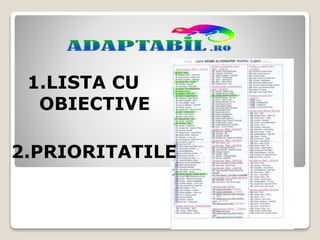 1.LISTA CU
OBIECTIVE
2.PRIORITATILE
 