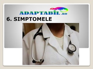 6. SIMPTOMELE
 