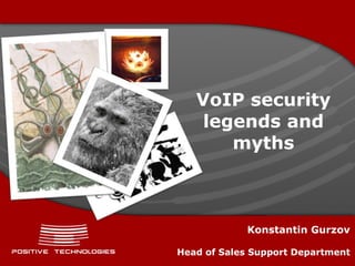 VoIP security legends and myths Konstantin Gurzov Head of Sales Support Department 