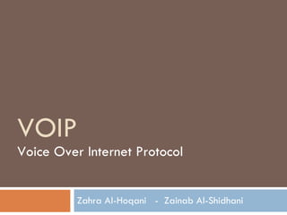VOIP Voice Over Internet Protocol Zahra Al-Hoqani  -  Zainab Al-Shidhani 