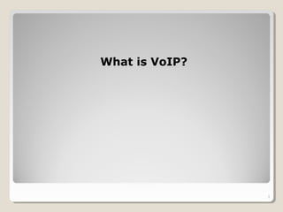 What is VoIP?
3
 