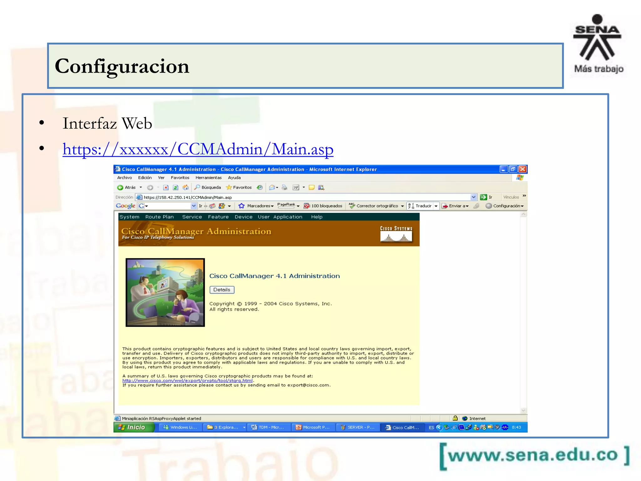 • Interfaz Web
• https://xxxxxx/CCMAdmin/Main.asp
Configuracion
 