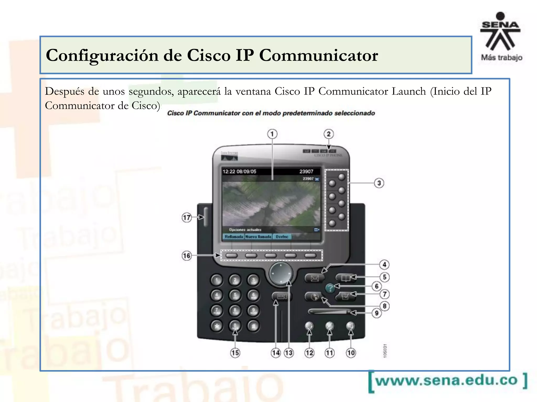 Después de unos segundos, aparecerá la ventana Cisco IP Communicator Launch (Inicio del IP
Communicator de Cisco):
Configuración de Cisco IP Communicator
 