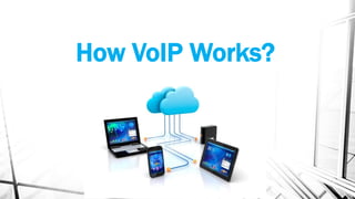 How VoIP Works?
 