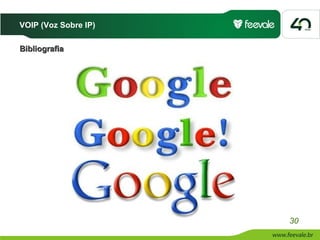 VOIP (Voz Sobre IP)

Bibliografia




                      30
 