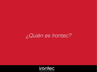 ¿Quién es Irontec?
 