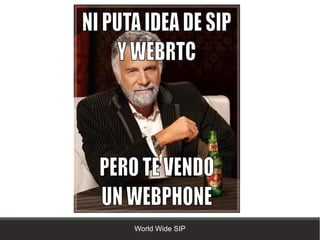 Next Step (II)




  World Wide SIP
 