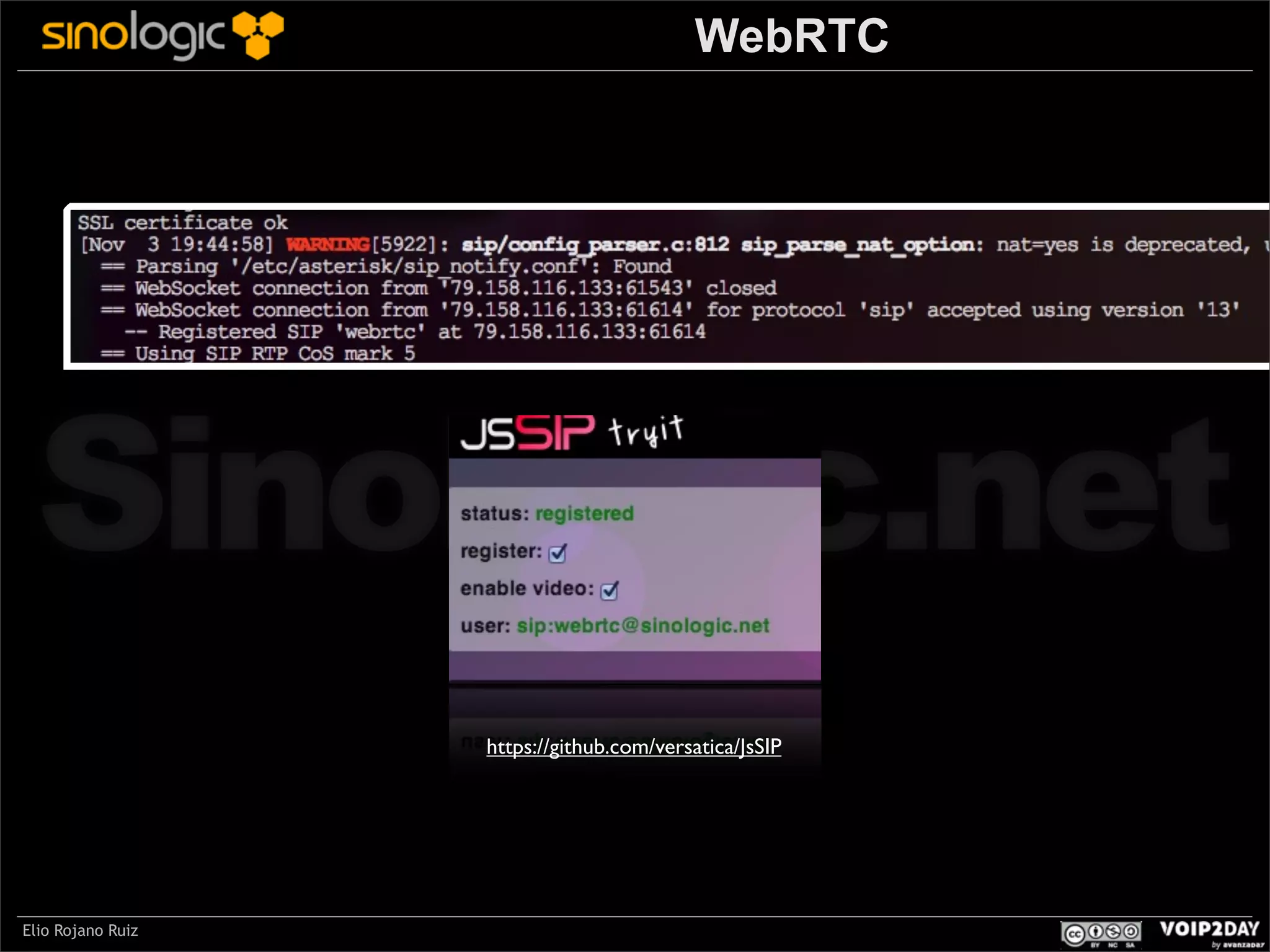 WebRTC

Sinologic.net
https://github.com/versatica/JsSIP

Elio Rojano Ruiz

 