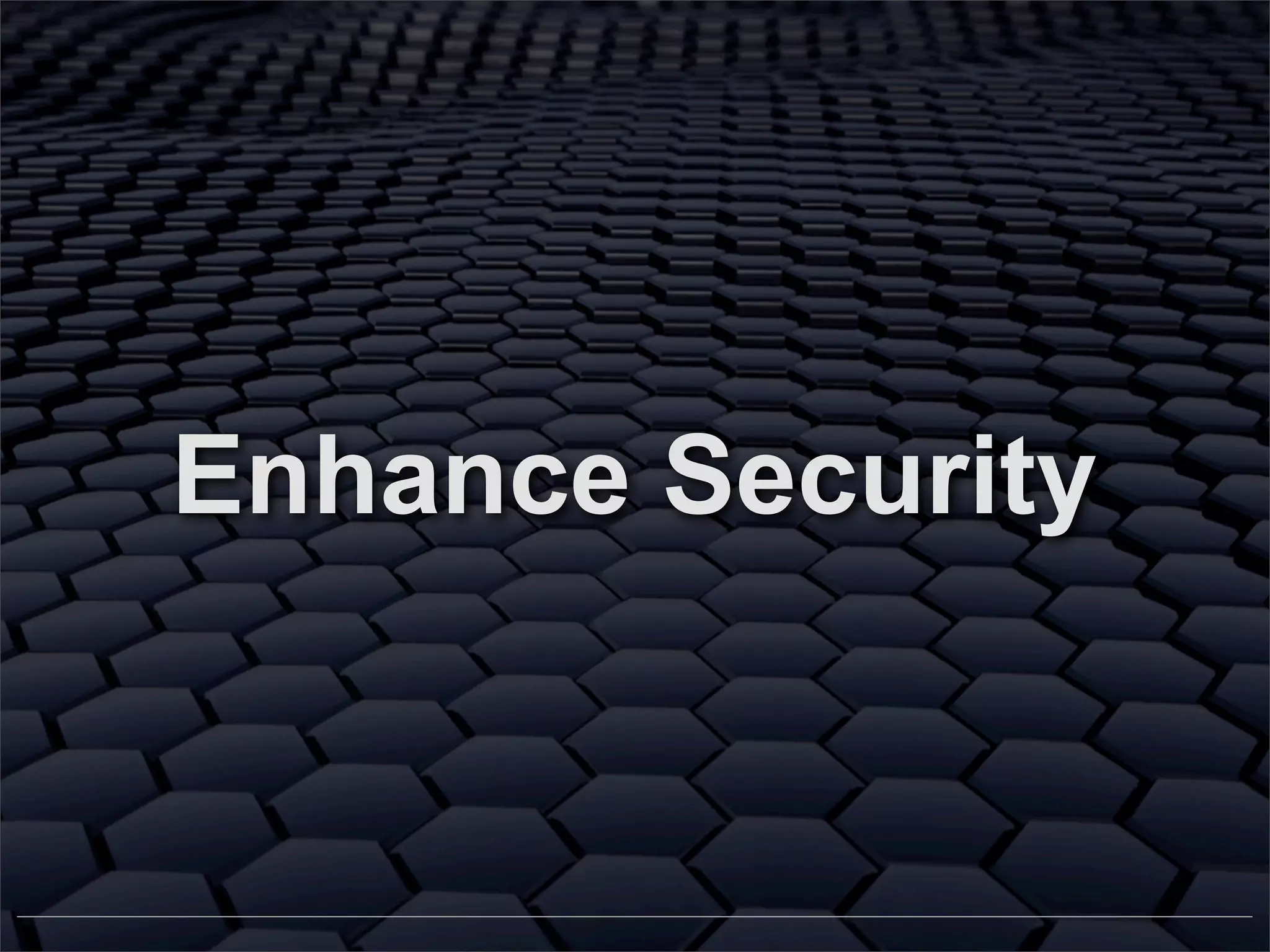 Enhance Security

 