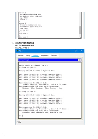 H. CONNECTION TESTING
DATA COMMUNICATION
Ping PC-A ➔ PC-B
 