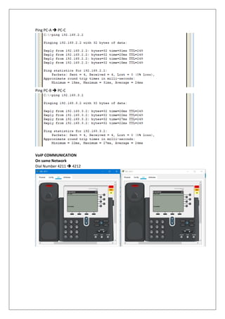 Ping PC-A ➔ PC-C
Ping PC-B ➔ PC-C
VoIP COMMUNICATION
On same Network
Dial Number 4211 ➔ 4212
 