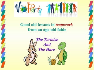 Good old lessons in  teamwork   from an age-old fable The Tortoise And The Hare   
