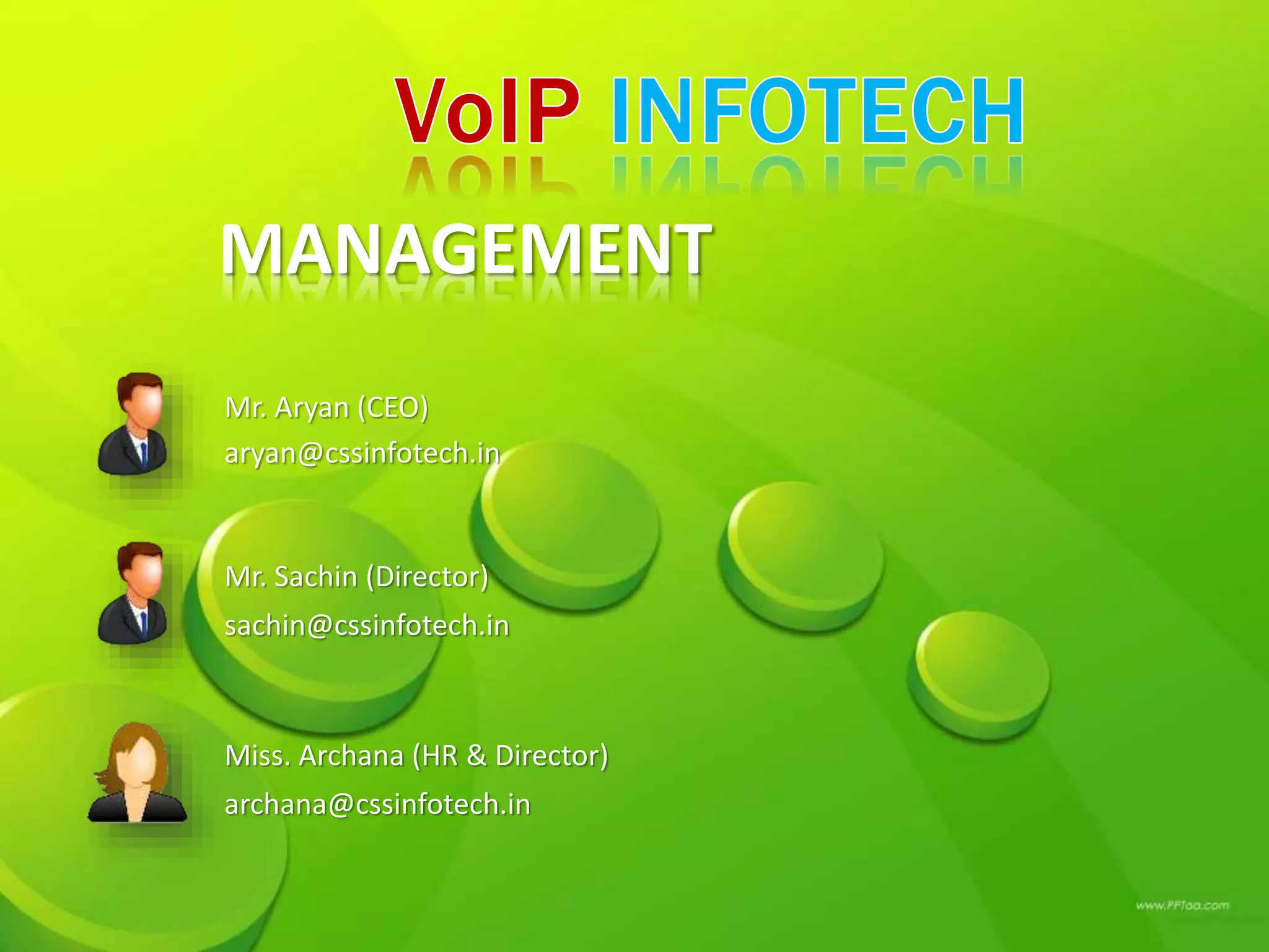 MANAGEMENT
Mr. Aryan (CEO)
aryan@cssinfotech.in
Mr. Sachin (Director)
sachin@cssinfotech.in
Miss. Archana (HR & Director)
archana@cssinfotech.in