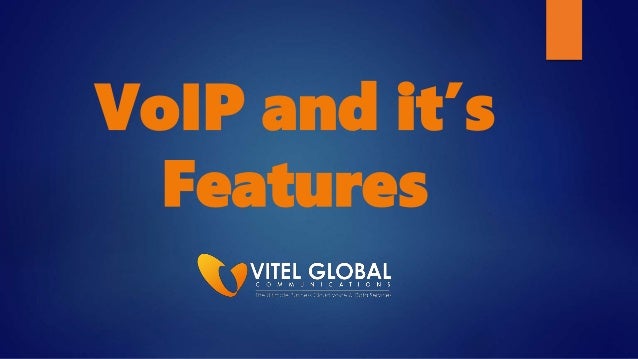 VoIP and it’s
Features
 