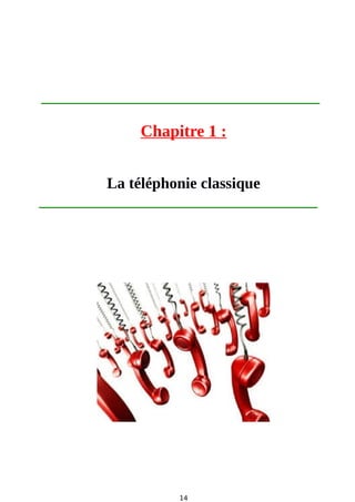 Chapitre 1 :
La téléphonie classique
14
 