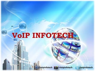 VoIP INFOTECH
/voipinfotech /+Voipinfotech /voipinfotech
 
