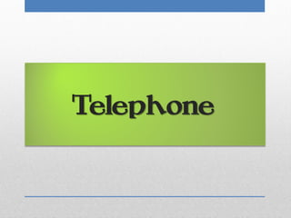 Telephone
 