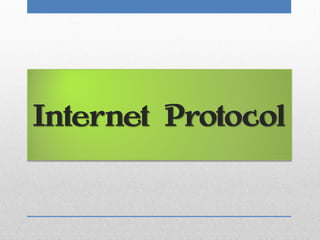 Internet Protocol
 