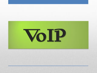 VoIP
 