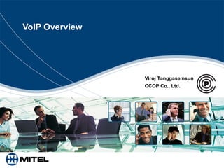 VoIP Overview
Viroj Tanggasemsun
CCOP Co., Ltd.
 