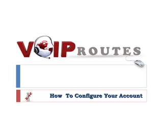 How  To Configure Your Account 