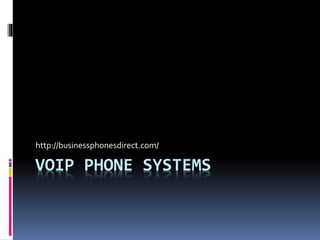VOIP PHONE SYSTEMS
http://businessphonesdirect.com/
 