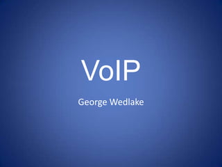 VoIP George Wedlake 
