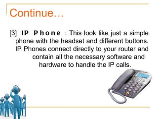 PSTN vs. VoIP  Carrier Lines PSTN : Dedicated lines required from telecom company 
