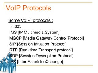 VoIP Protocols Some VoIP  protocols : H.323 