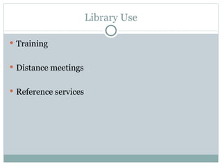 Library Use Training Distance meetings Reference services 