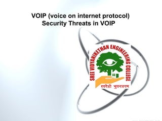 VOIP (voice on internet protocol)
   Security Threats in VOIP
 