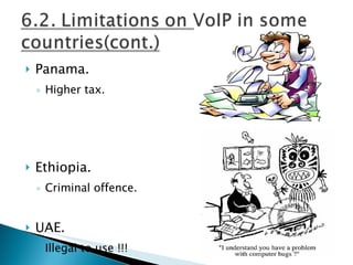 Panama. Higher tax. Ethiopia. Criminal offence. UAE. Illegal to use !!! 