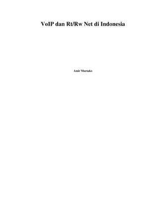 VoIP dan Rt/Rw Net di Indonesia




            Amir Murtako
 