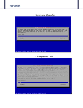VOIP SERVER
- Domain name dikosongkan
- Root password : root
 