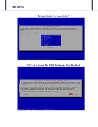 VOIP SERVER
- Centang “standart system utilities”
- Pilih “yes” di Install The GRUB Boot Loader On A Hard Disk
 