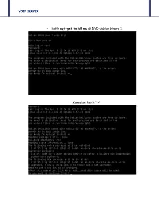 VOIP SERVER
- Ketik apt-get install mc di DVD debian binary 1
- Kemudian ketik “ Y”
 