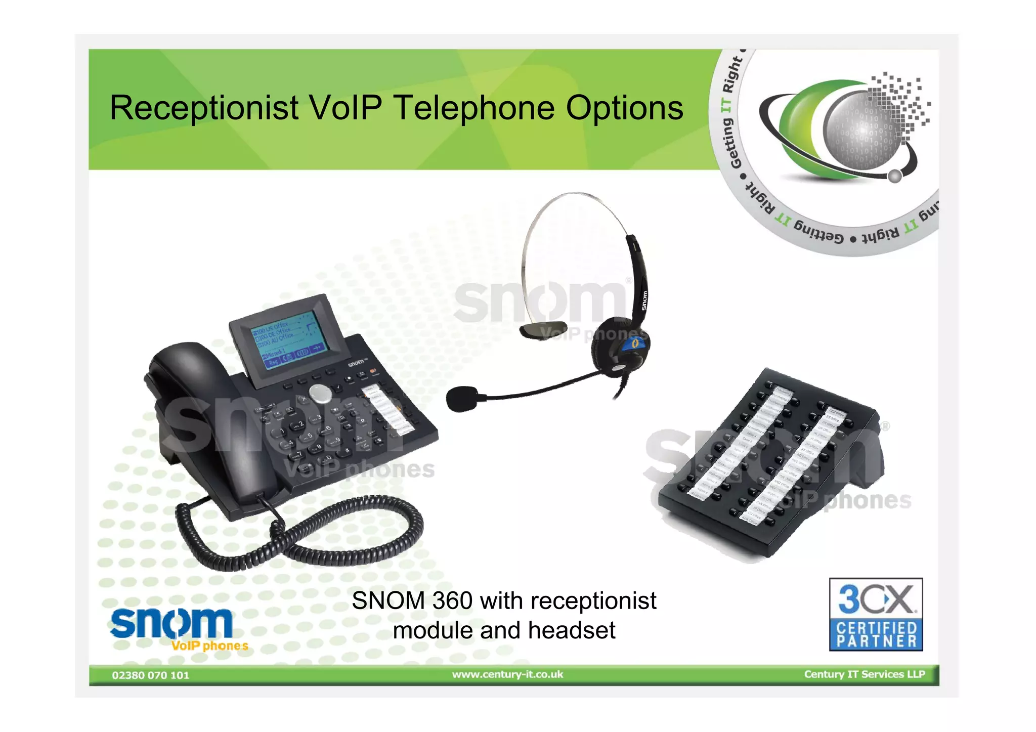 Receptionist VoIP Telephone Options




              SNOM 360 with receptionist
                module and headset
 