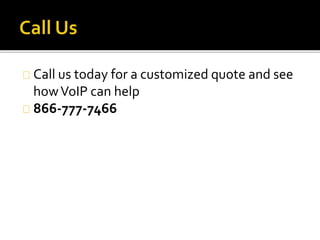Call us today for a customized quote and see
howVoIP can help
866-777-7466