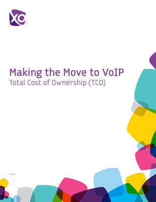 Making the Move to VoIP
Total Cost of Ownership (TCO)




xo.com	
 