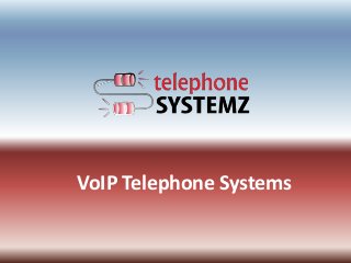 VoIP Telephone Systems
 