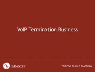 VoIP Termination Business

TELECOM BILLING PLATFORM

 
