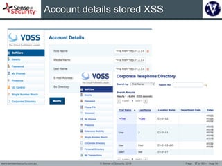 Account details stored XSS 
www.senseofsecurity.com.au © Sense of Security 2014 Page 17 
of 60 – Aug-14 
 