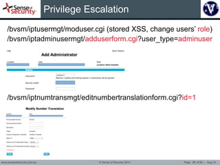 Privilege Escalation 
/bvsm/iptusermgt/moduser.cgi (stored XSS, change users’ role) 
/bvsm/iptadminusermgt/adduserform.cgi...
