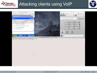 Attacking clients using VoIP 
Video demo for SIP based client attacks 
www.senseofsecurity.com.au © Sense of Security 2014...