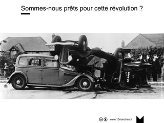 www.15marches.fr
Sommes-nous prêts pour cette révolution ?
 